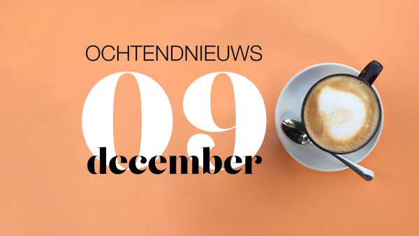 het ochtendnieuws van donderdag 9 december