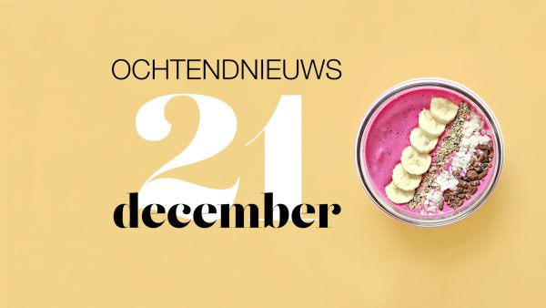 het ochtendnieuws van dinsdag 21 december