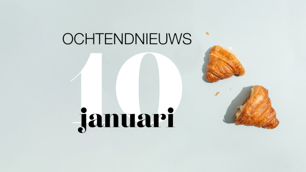 het ochtendnieuws van maandag 10 januari